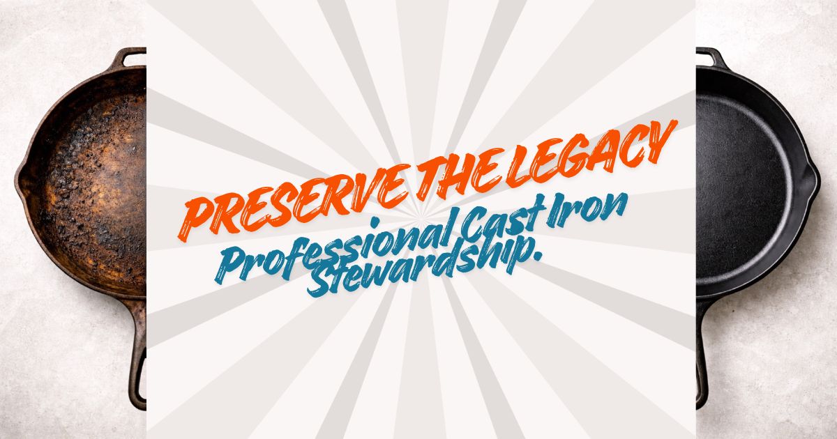 Cast Iron Maintenance & Restoration Guide